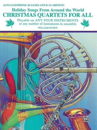 Cover image: Christmas Quartets for All: Holiday Songs for Alto Saxophone (E-flat Saxes and E-flat Clarinets) from Around the World 1st edition 9780769217536