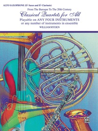 Cover image: Classical Quartets for All: For Alto Saxophone (E-flat Saxes and E-flat Clarinets) from the Baroque to the 20th Century 1st edition 9780769255392