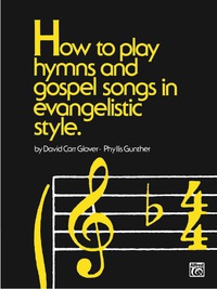 Cover image: How to Play Hymns and Gospel Songs in Evangelistic Style 1st edition 9780769236889