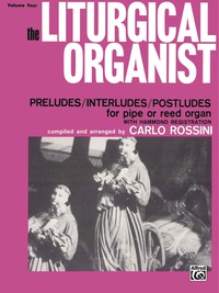 Cover image: The Liturgical Organist, Volume 4: Intermediate Organ 1st edition 9780769242910