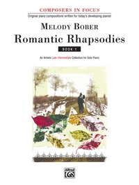 Cover image: Romantic Rhapsodies, Book 1: An Artistic Late Intermediate Collection for Solo Piano 1st edition 9781569391334