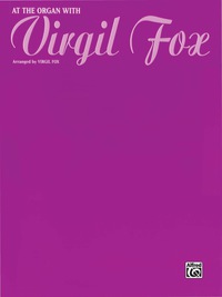 Cover image: At the Organ with Virgil Fox: For Advanced Organ 1st edition 9780769241920