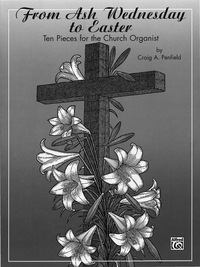 Cover image: From Ash Wednesday to Easter: Ten Pieces for the Church Organist 1st edition 9780769251011