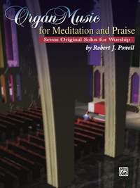 Cover image: Organ Music for Meditation and Praise: Seven Original Intermediate Solos for Worship 1st edition 9780769297132