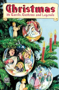Cover image: Christmas - Its Carols, Customs & Legends: Choral Collection 1st edition 9780769243993