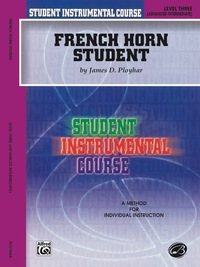 Cover image: Student Instrumental Course - French Horn Student, Level III: A Method for Individual Instruction 1st edition 9780757903595