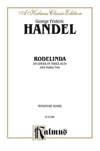 Cover image: Rodelinda (1725), An Opera in Three Acts: Vocal (Opera) Score (Miniature Score) with Italian Text 1st edition 9780769260051