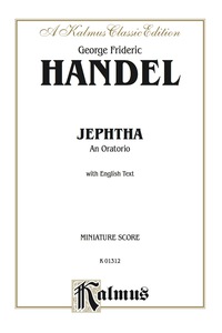 Cover image: Jephtha (1752), An Oratorio: For SSATB Solo, SATB Chorus/Choir with English Text (Miniature Score) 1st edition 9780769276977