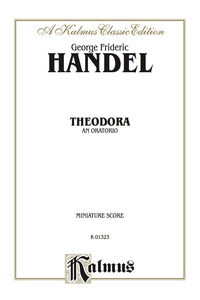 Cover image: Theodora (1730), An Oratorio: For SAATTB Solo and SATB Chorus/Choir (Miniature Score) 1st edition 9780769267753