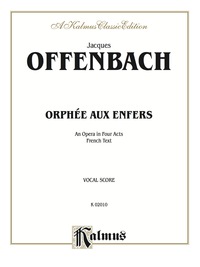 Cover image: Orphée Aux Enfers, An Opera in Four Acts: Vocal Score with French Text 1st edition 9780769264769