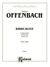 Cover image: Barbe-Bleue, An Opera Buffa in Three Acts: Vocal Score with French Text 1st edition 9780769264776