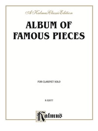 Cover image: Album of Famous Pieces: For Clarinet Solo 1st edition 9780769286631