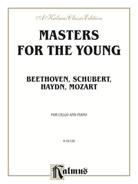 Cover image: Masters for the Young - Beethoven, Schubert, Haydn, Mozart: For Cello and Piano 1st edition 9780757903557
