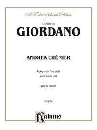 Cover image: Andrea Chénier - An Opera in Four Acts: Vocal (Opera) Score with Italian Text 1st edition 9780757905049