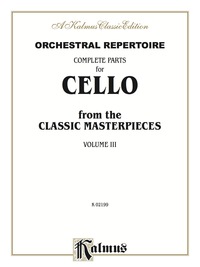 Cover image: Orchestral Repertoire: Complete Parts for Cello from the Classic Masterpieces, Volume III 1st edition 9780757993091