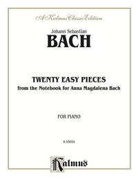 Cover image: Twenty Easy Pieces from the Anna Magdalena Notenbuch: For Piano 1st edition 9780769270647
