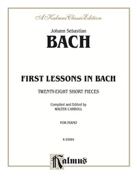 Cover image: First Lessons in Bach: Twenty-Eight Short Pieces for Easy Piano 1st edition 9780769240688