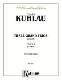 Cover image: Three Grand Trios, Opus 86, Volume II (D Major): For Flute 1st edition 9780769297101