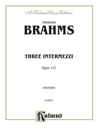 Cover image: Three Intermezzi, Opus 117: For Intermediate to Advanced Piano Solo 1st edition 9780757915482