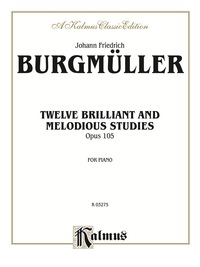 Cover image: Twelve Brilliant and Melodious Studies, Opus 105: For Intermediate to Advanced Piano 1st edition 9780769254524