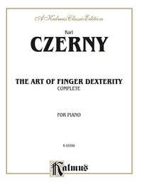 Cover image: Art of Finger Dexterity, Op. 740, Complete: Intermediate to Advanced Piano Method 1st edition 9780769240428
