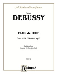 Cover image: Clair de lune (from "Suite Bergamasque"): For Late Intermediate Piano Solo (Original Version, Unedited) 1st edition 9780769284866