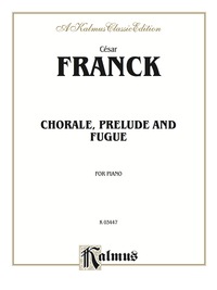 Cover image: Prelude, Chorale and Fugue: For Piano Solo 1st edition 9780757977930