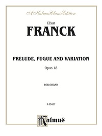 Cover image: Prelude, Fugue and Variation, Opus 18: Organ Solo 1st edition 9780769233994