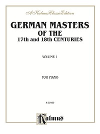 Cover image: German Masters of the 17th and 18th Century, Volume 1: For Advanced Piano 1st edition 9780757903311
