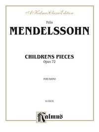 Cover image: Children's Pieces, Opus 72: For Piano 1st edition 9780769283524