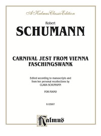 Cover image: Carnival Jest from Vienna, Opus 26 ("Faschingsschwank"): For Intermediate to Advanced Piano Solo 1st edition 9780769271248