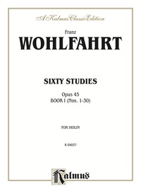 Cover image: Sixty Studies, Opus 45, Volume I (Nos. 1-30): For Violin 1st edition 9780769257532