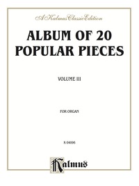 Cover image: Album of Twenty Popular Pieces for Organ, Volume III 1st edition 9780757922404