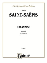 Cover image: Havanaise, Opus 83 (Urtext Edition): For Violin and Piano 1st edition 9780769286853