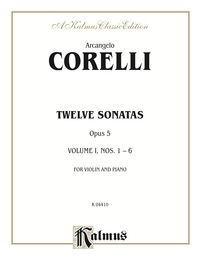 Cover image: Twelve Sonatas, Opus 5, Volume I, Nos. 1–6: For Violin and Piano 1st edition 9780769280202