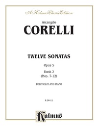 Cover image: Twelve Sonatas, Opus 5, Volume II: For Violin and Piano 1st edition 9780769276724