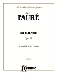 Cover image: Sicilienne, Opus 78: For Cello or Violin and Piano 1st edition 9780769279497