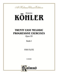 Cover image: Twenty Easy Melodic Progressive Exercises, Opus 93, Book I: For Flute 1st edition 9780769257860