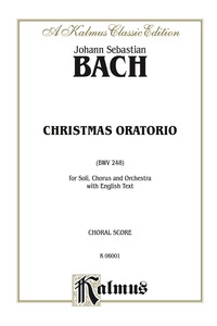 Cover image: Christmas Oratorio (BWV 248): For SATB Solo, SATB Chorus/Choir and Orchestra with English Text (Choral Score) 1st edition 9780769244389