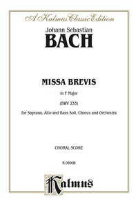 Cover image: Missa Brevis in F Major (BWV 233): For SAB Solo, SATB Chorus/Choir and Orchestra (Choral Score) 1st edition 9780769244433