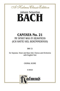 Cover image: Cantata No. 21 -- Ich hatte viel Bekümmernis (I Had Much Grief): For SATB Solo, SATB Chorus/Choir and Orchestra with English Text (Choral Score) 1st edition 9780769244501