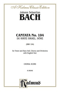 Cover image: Cantata No. 104 -- Du Hirte Israel, höre (You Shepherd of Israel, Hear): For Tenor and Bass Solo, SATB Chorus/Choir and Orchestra with English Text (Choral Score) 1st edition 9780769273730