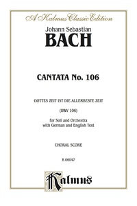 Cover image: Cantata No. 106 -- Gottes Zeit ist die allerbeste Aeit (BMV 106): For AB Solo, SATB Chorus/Choir and Orchestra with German and English Text (Choral Score) 1st edition 9780769244563