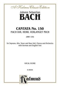 Cover image: Cantata No. 150 -- Nach dir, Herr, verlanget mich (For Thee, O Lord, I Long): For SATB Solo, SATB Chorus/Choir and Orchestra with German and English Text (Vocal Score) 1st edition 9780769244594