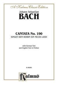 Cover image: Cantata No. 190 -- Singet dem Herrn ein neues Lied! (Sing unto the Lord A New Song): For ATB Solo, SATB Chorus/Choir with German Text and English Text in Preface (Choral Score) 1st edition 9780769245812