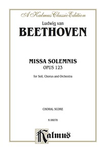 Cover image: Missa Solemnis, Opus 123: For SATB Solo, SATB Chorus/Choir and Orchestra (Choral Score) 1st edition 9780769245560
