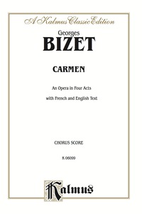 Cover image: Carmen - An Opera in Four Acts: Choral (Opera) Score with English and French Text 1st edition 9780769230832