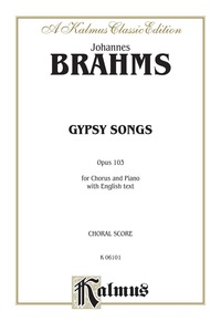 Cover image: Gypsy Songs, Opus 103: For SATB Chorus/Choir and Piano Accompaniment with English Text (Choral Score) 1st edition 9780769244150