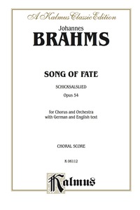Cover image: Song of Fate (Schicksalslied), Opus 54: For SATB Chorus/Choir and Orchestra with German and English Text (Choral Score) 1st edition 9780769244983