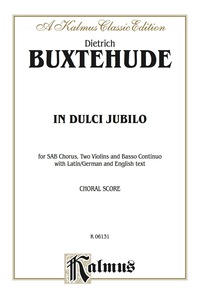 Cover image: In Dulci Jubilo: For SAB Chorus/Choir, Two Violins and Continuo with German and English Text (Choral Score) 1st edition 9780769268569
